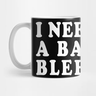 I Need A Bad Bleep Mug